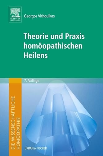 Die wissenschaftliche Homöopathie. Theorie und Praxis homöopathischen Heilens von Elsevier
